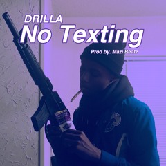 Drilla1K - No Texting [Prod by. Mazi Beatz]