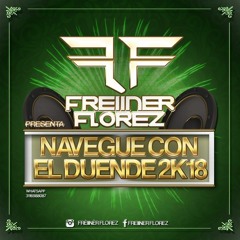 NAVEGUE CON EL DUENDE 2k18 DjFreiinerFlorez