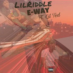 Lil Riddle E-way Ft. Lil Ted