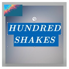 Hundred Shakes