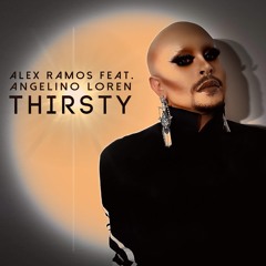 THIRSTY - ALEX RAMOS feat ANGELINO LOREN ORIGINAL REMIX(Revised) SNIP