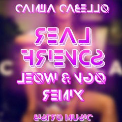 Camila Cabello - Real Friends (Leowi & NGO Remix)