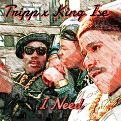 I Need (Ft. King Ise)