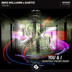 Mike Williams x Dastic - You & I (Quantized Theory Remix)