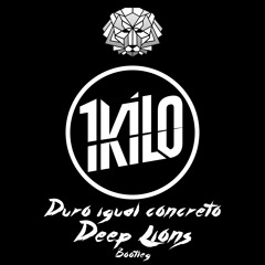 1Kilo - Duro Igual Concreto  [Deep Lions Bootleg]  BUY = FREE DOWNLOAD