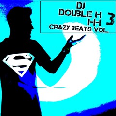 Crazy Beats Vol. 3 by Dj Double H