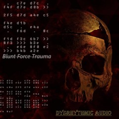 Blunt Force Trauma Remix(Dysrhytmic Audio preview)