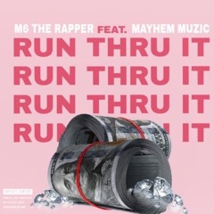 M6 The Rapper Ft.Mayhem Muzic - Run Thru It