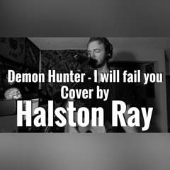 Demon Hunter - I Will Fail You (live) - Cover By Halston Ray