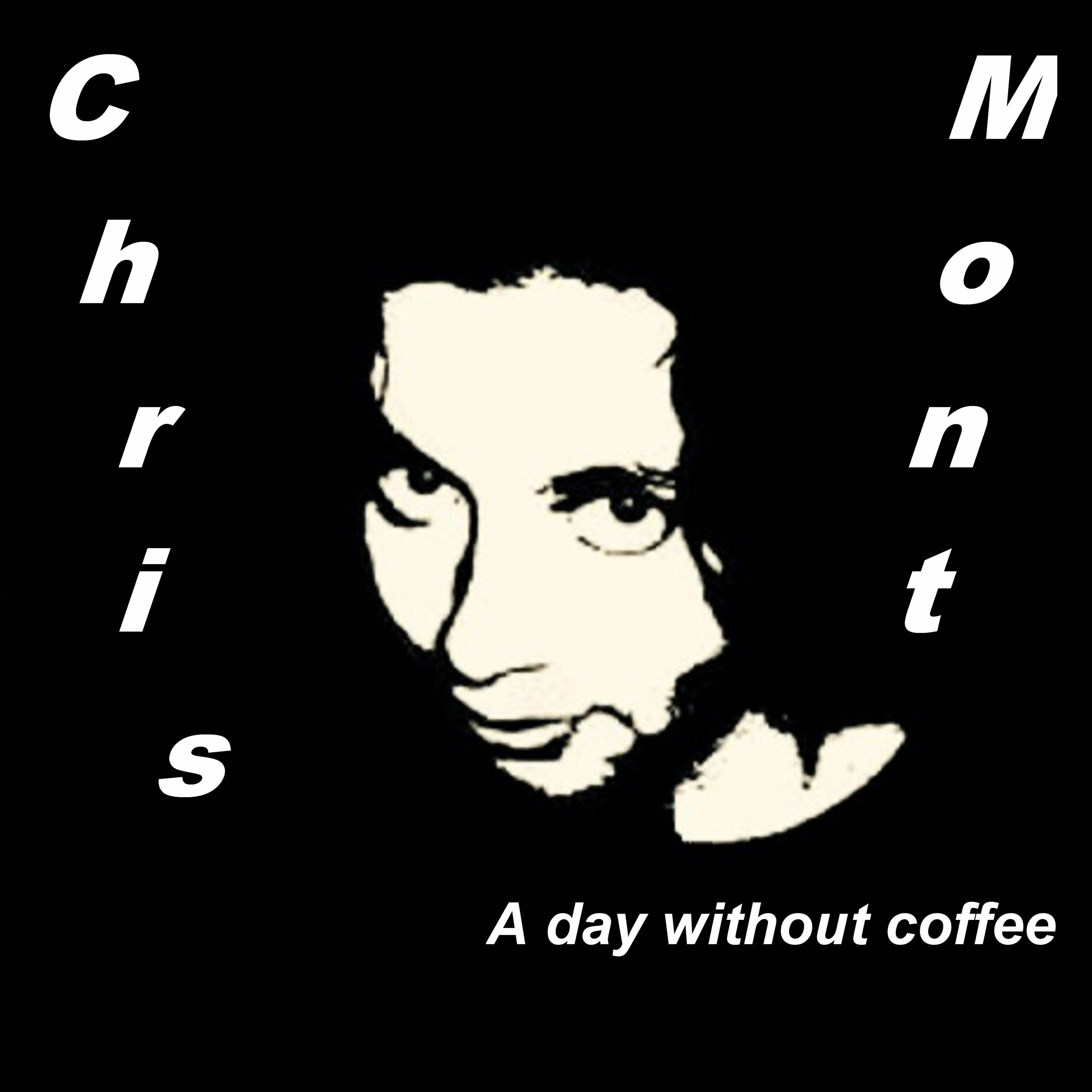 Chris Mont - A Day Without Coffee episode artwork