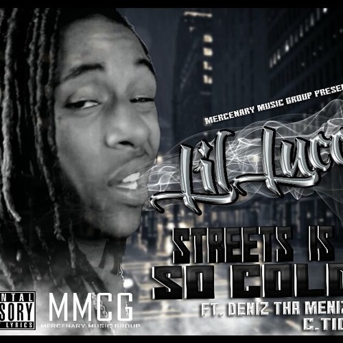 Lil Lucci- Streets Iz So Cold feat C-Tidy & Deniz Da Meniz