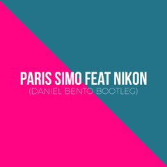 Paris Simo Feat Nikon - (Daniel Bento Bootleg)FREE DOWNLOAD