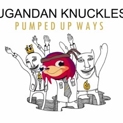 Ugandan Knuckles - Pumped Up Ways(Do You Know The Way remix)