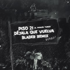 Déjala Que Vuelva (Blader Remix)