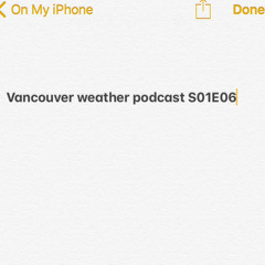 S01E06 The Vancouver Weather Forecast Podcast