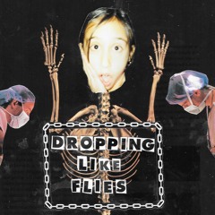 Dropping Like Flies (prod. theosyn)