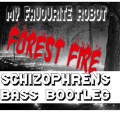 My Favourite Robot - Forest Fire (Schizophren´s Bass Bootleg)FREE DOWNLOAD