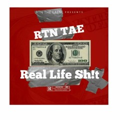 RTN Tae - Real Life Shit