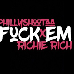 PhillyShootaa x Richie Rich - Fuck Em