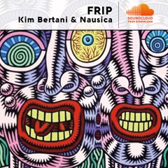 Frip (Original  Mix) - Kim Bertani & Nausica