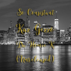 I Rap (So Consistant) Kaz Geezo(R.I.P) X Ak(gotta hustle)