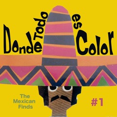DONDE TODO ES COLOR - Record Finds in Mexico Pt.1 (The Latin Garage / Psych / Funk Side)