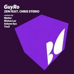 GuyRo - Zen feat. Chris Sterio (Matter Remix)