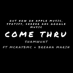 Come Thru feat Breana Marin & MckayBMC