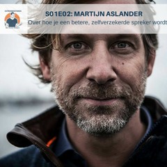 S01E02 Martijn Aslander over hoe je een betere, zelfverzekerde spreker wordt