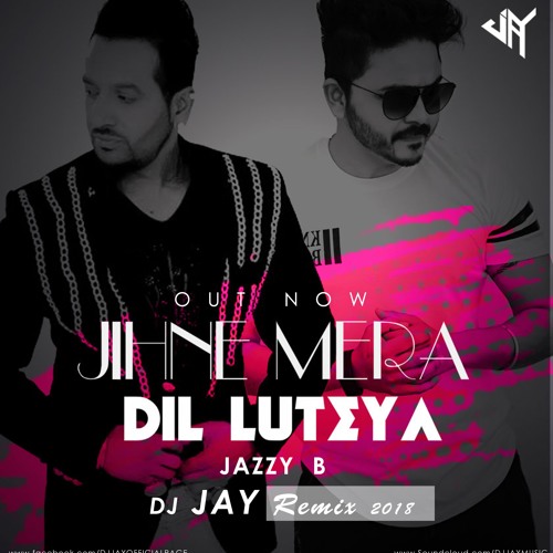 Jihne Mera Dil Luteya (2018 Remix) - DJ JAY | Jazzy B | Apache Indian