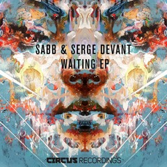 Sabb & Serge Devant - Waiting Feat. Forrest (CIRCUS)