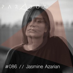 PARADOX PODCAST #086 -- JASMINE AZARIAN