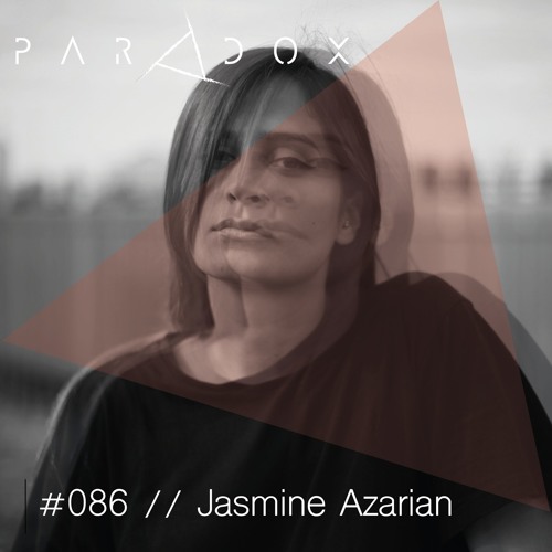 PARADOX PODCAST #086 -- JASMINE AZARIAN