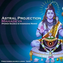 Astral Projection - Mahadeva (Power Source & Innerzone Remix)