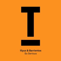 Illyus & Barrientos – So Serious (BBC Radio 1, Danny Howard) – Out now!