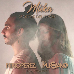Maka - Cositas Del Amor (Nino Pérez & Dj Mursiano Rumbaton 2018)