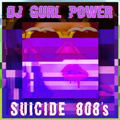 SUICIDE 808'S - DJ GURL POWER PREVIEW - OUT NOW !!