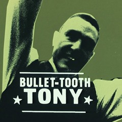 Bullet Tooth Tony