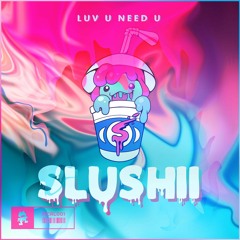 Slushii Luv U Need U  X  Graves &Coollights Say Things(Crankdat Re - Crank)[Mashup]