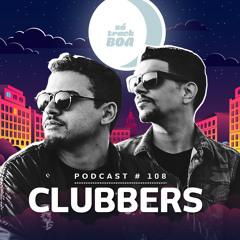 Clubbers - Só Track Boa @ Podcast #108