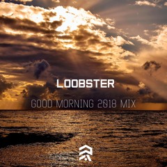 Good Morning 2018 Mix by Loobster | #ERRORMIXSERIES