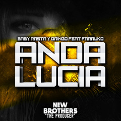 Baby Rasta & Gringo & Farruko - Anda Lucia (New Brother's ''The Producer'' Remix)
