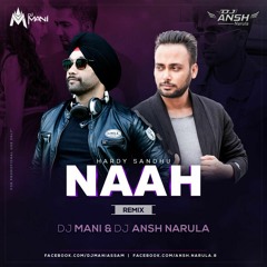 Naah Hardy Sandhu Remix Dj Ansh Narula  Dj Mani