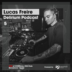 Delirium Podcast 005 with Lucas Freire (Live at OVERtone, Barcelona, Spain)