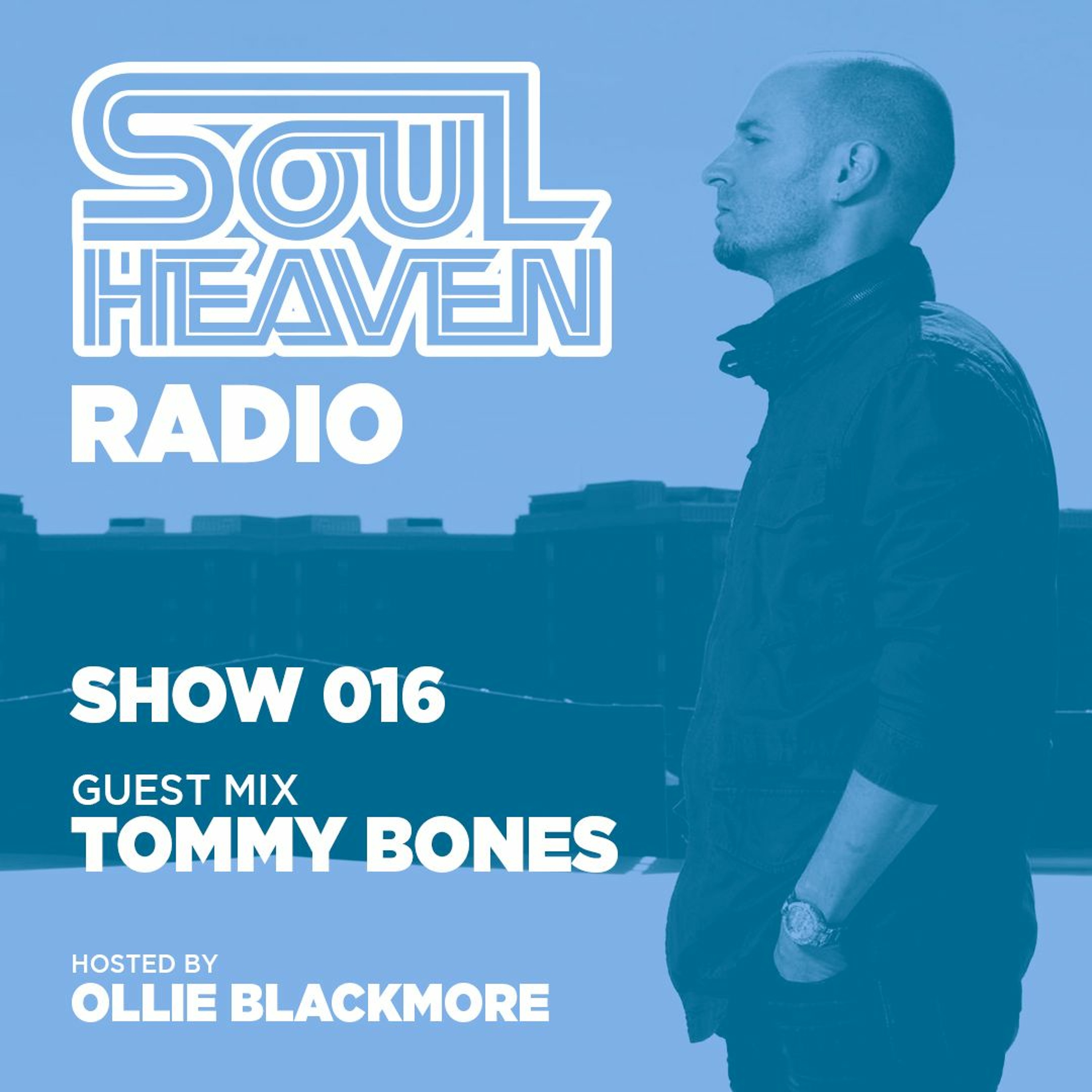 Soul Heaven Radio 016: Tommy Bones