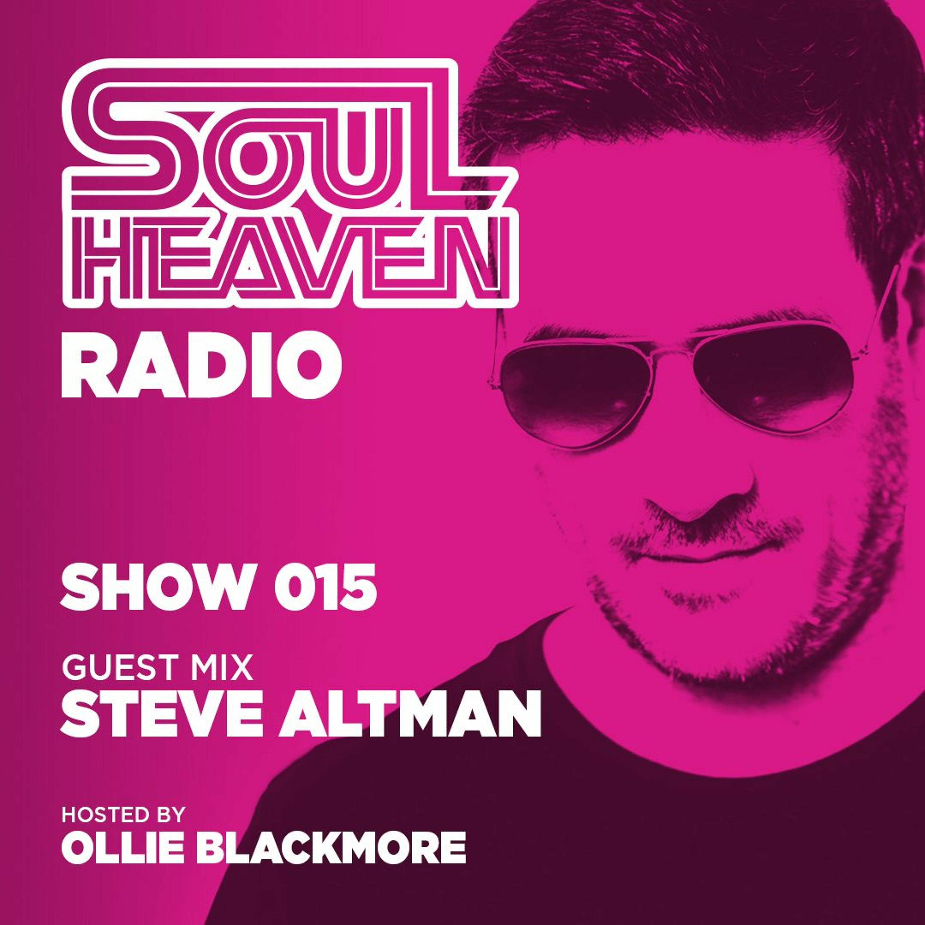 Soul Heaven Radio 015: Steve Altman