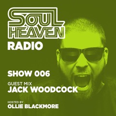 Soul Heaven Radio 006: Jack Woodcock