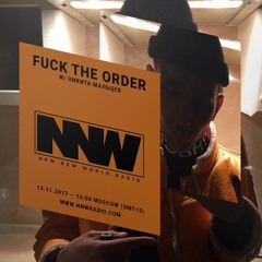 Fuck The Order W Никита Мальцев - New New World Radio 14.11.17