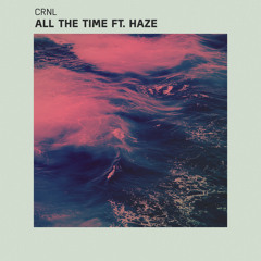 CRNL - All the Time ft. HaZe