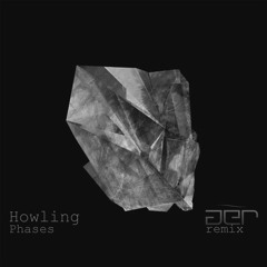 Howling - Phases (a.e.r Remix)